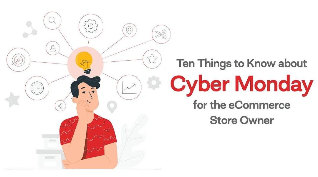 Ten Things to Know about Cyber Monday for the eCommerce Store Owner