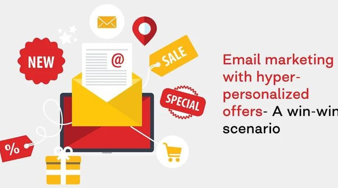 Email marketing with hyper-personalized offers- A win-win scenario