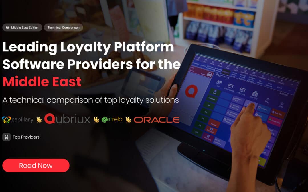 Technical comparison of leading loyalty platform software providers in the Middle East featuring Qubriux vs Capillary, Zinrelo, and Oracle for retail and restaurant brands.